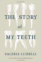 Valeria Luiselli - The Story of My Teeth