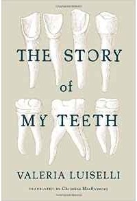 Valeria Luiselli - The Story of My Teeth