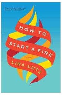 Lisa Lutz - How to Start a Fire