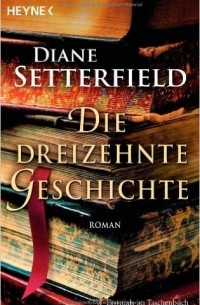 Diane Setterfield - Die dreizehnte Geschichte