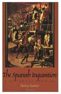Henry Kamen - Spanish Inquisition: A Historical Revision