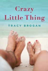 Трейси Броган - Crazy Little Thing (A Bell Harbor Novel)