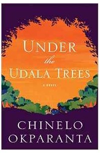 Чинело Окпаранта - Under the Udala Trees