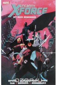 Rick Remender - Uncanny X-Force by Rick Remender: The Complete Collection, Volume 1
