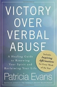 Patricia Evans - Victory Over Verbal Abuse: A Healing Guide to Renewing Your Spirit and Reclaiming Your Life