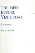 Ben Travers - The Bed Before Yesterday