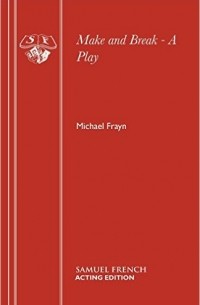 Michael Frayn - Make and Break - A Play