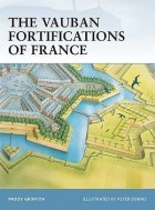 Paddy Griffith - The Vauban Fortifications of France