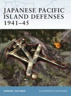 Gordon Rottman - Japanese Pacific Island Defenses 1941-45