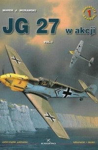 Marek Murawski - JG 27 w akcji, vol. I