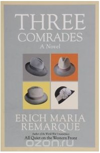 Эрих Мария Ремарк - Three Comrades