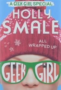 Holly Smale - All Wrapped Up