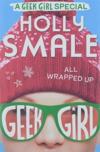 Holly Smale - All Wrapped Up