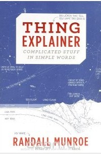 Randall Munroe - Thing Explainer: Complicated Stuff in Simple Words