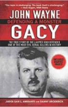  - John Wayne Gacy: Defending a Monster