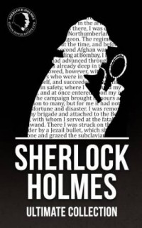 Arthur Conan Doyle - Sherlock Holmes: The Ultimate Collection