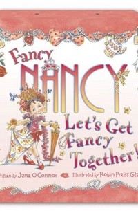 Let's Get Fancy Together! (Fancy Nancy)