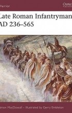 Саймон МакДауэлл - Late Roman Infantryman AD 236–565