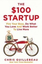 Chris Guillebeau - The $100 Startup