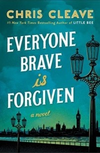 Chris Cleave - Everyone Brave Is Forgiven