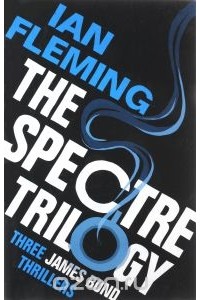 Ian Fleming - The Spectre Trilogy (сборник)