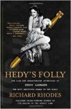 Richard Rhodes - Hedy&#039;s Folly: the Life and Breakthrough Inventions of Hedy Lamarr, the Most Beautiful Woman in the World