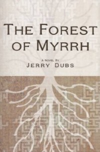 Jerry Dubs - The Forest of Myrrh