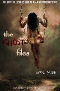 Apryl Baker - The Ghost Files