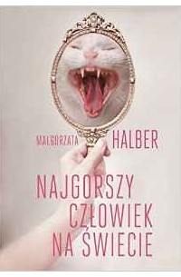 Małgorzata Halber - Najgorszy człowiek na świecie