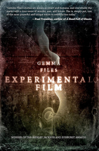 Gemma Files - Experimental Film