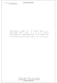David Quantick - Revolution: The Making of "The Beatles - White Album" (The Vinyl Frontier)