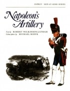Robert Wilkinson-Latham - Napoleon’s Artillery