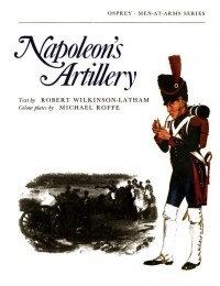 Robert Wilkinson-Latham - Napoleon’s Artillery