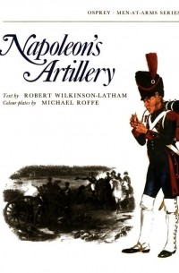 Robert Wilkinson-Latham - Napoleon’s Artillery