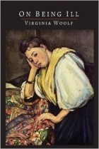 Virginia Woolf - On Being Ill