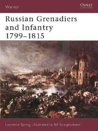 Лоренс Спринг - Russian Grenadiers and Infantry 1799–1815