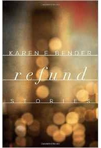 Карен Бендер - Refund: Stories