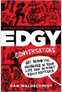 Dan Waldschmidt - Edgy Conversations: How Ordinary People Can Achieve Outrageous Success