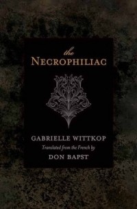 Gabrielle Wittkop - The Necrophiliac