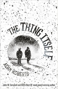 Adam Roberts - The Thing Itself