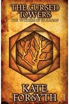 Kate Forsyth - The Cursed Towers