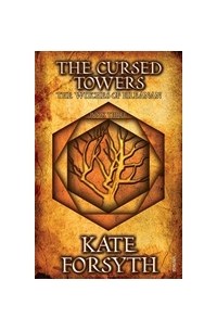 Kate Forsyth - The Cursed Towers