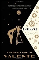 Catherynne M. Valente - Radiance