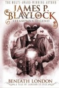 James P. Blaylock - Beneath London