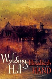 Elizabeth Hand - Wylding Hall