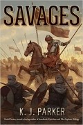 K. J. Parker - Savages