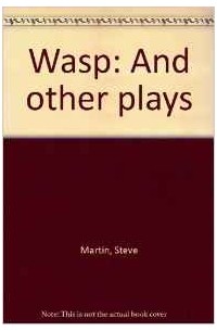 Steve Martin - Wasp: And other plays