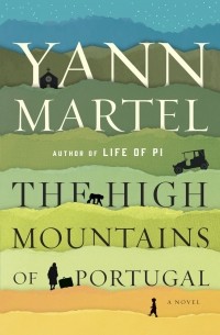 Yann Martel - The High Mountains of Portugal