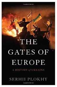 Serhii Plokhy - The Gates of Europe: A History of Ukraine