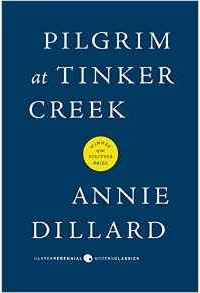Annie Dillard - Pilgrim at Tinker Creek